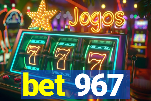 bet 967